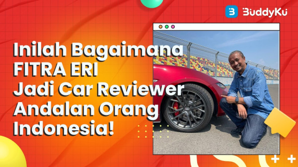 Inilah Bagaimana Fitra Eri Jadi Car Reviewer Andalan Orang Indonesia!