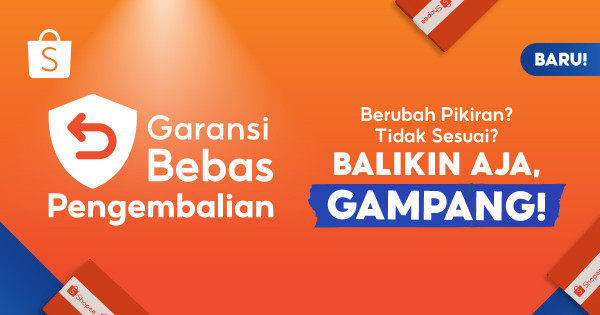 Berubah Pikiran saat Pesanan Sampai? Jangan Galau, Ada Garansi Bebas Pengembalian dari Shopee