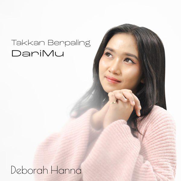 Deborah Hanna Kembali Nge-Hits lewat Takkan Berpaling DariMu, Download GRATIS Lagunya hanya di TREBEL!