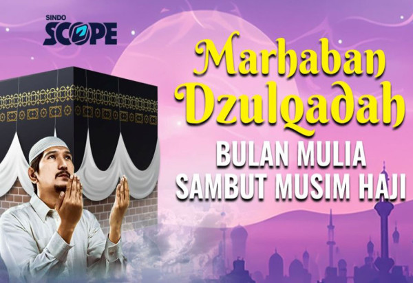 Marhaban Dzulqadah, Bulan Mulia Menyambut Musim Haji