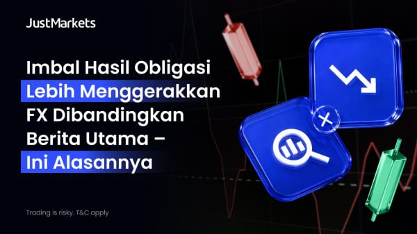 Imbal Hasil Obligasi Kian Jadi Penentu Utama Pergerakan Valas
